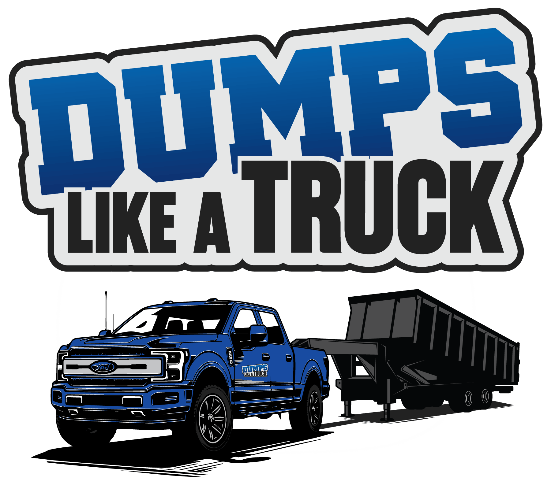 Dumps Like A Truck blue Ford truck towing a roll-off dump trailer